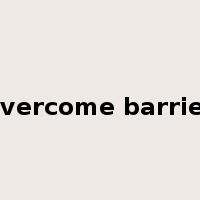 overcome barrier是什么意思