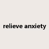 relieve anxiety是什么意思