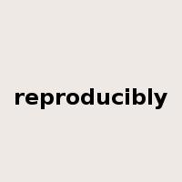 reproducibly是什么意思