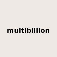 multibillion是什么意思