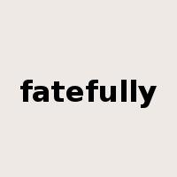 fatefully是什么意思