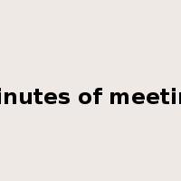 minutes of meeting是什么意思