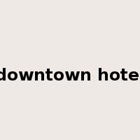 downtown hotel是什么意思