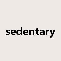 sedentary是什么意思