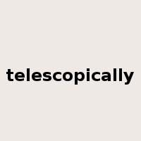 telescopically是什么意思