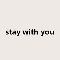 stay with you是什么意思
