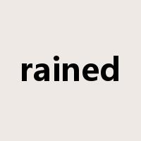 rained是什么意思