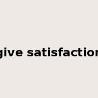 give satisfaction是什么意思