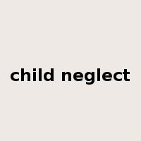 child neglect是什么意思