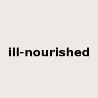 ill-nourished是什么意思