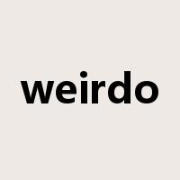 weirdo是什么意思