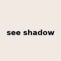 see shadow是什么意思