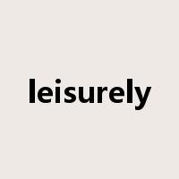 leisurely是什么意思