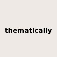 thematically是什么意思