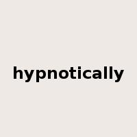 hypnotically是什么意思