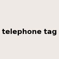 telephone tag是什么意思