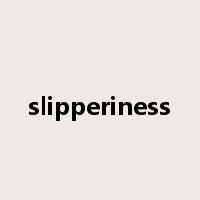 slipperiness是什么意思