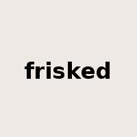 frisked是什么意思