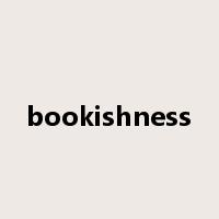 bookishness是什么意思