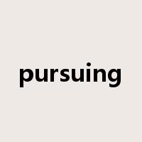 pursuing是什么意思