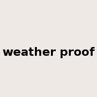 weather proof是什么意思