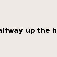 halfway up the hill是什么意思