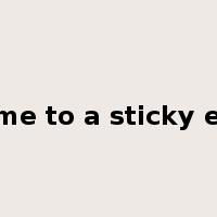 come to a sticky end是什么意思