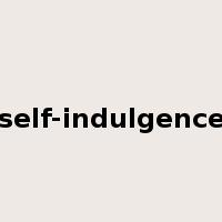 self-indulgence是什么意思