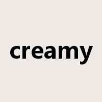 creamy是什么意思