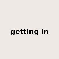 getting in是什么意思