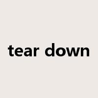 tear down是什么意思