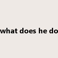 what does he do是什么意思