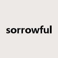 sorrowful是什么意思