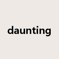daunting是什么意思