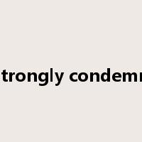 strongly condemn是什么意思
