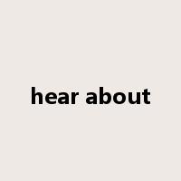 hear about是什么意思
