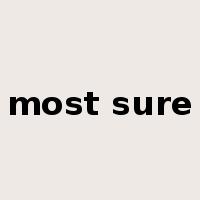 most sure是什么意思