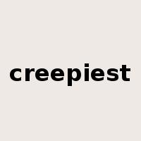 creepiest是什么意思