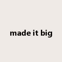 made it big是什么意思