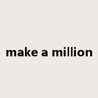 make a million是什么意思