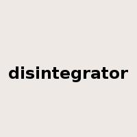 disintegrator是什么意思