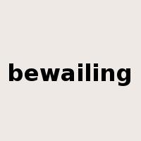 bewailing是什么意思