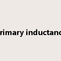 primary inductance是什么意思