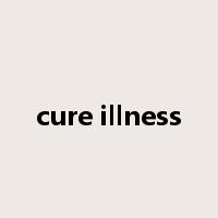 cure illness是什么意思
