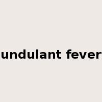 undulant fever是什么意思