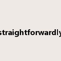 straightforwardly是什么意思