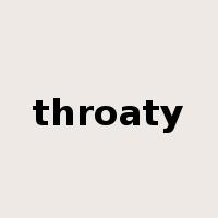 throaty是什么意思