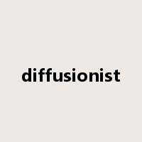 diffusionist是什么意思