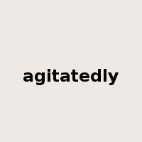 agitatedly是什么意思