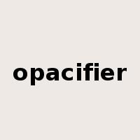opacifier是什么意思